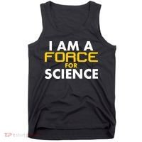 I Am A Force for Science Tank Top thumb 0