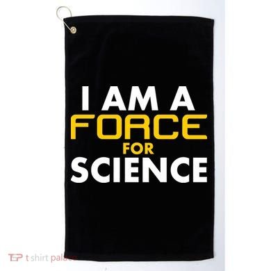 I Am A Force for Science Golf Towel