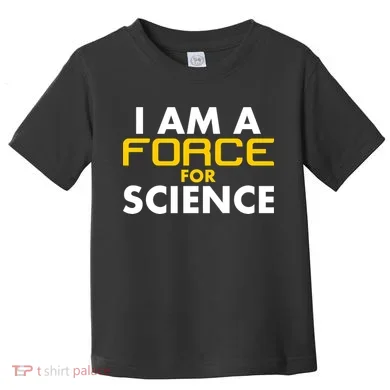 I Am A Force for Science Toddler T-Shirt