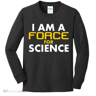 I Am A Force for Science Kids Long Sleeve Shirt