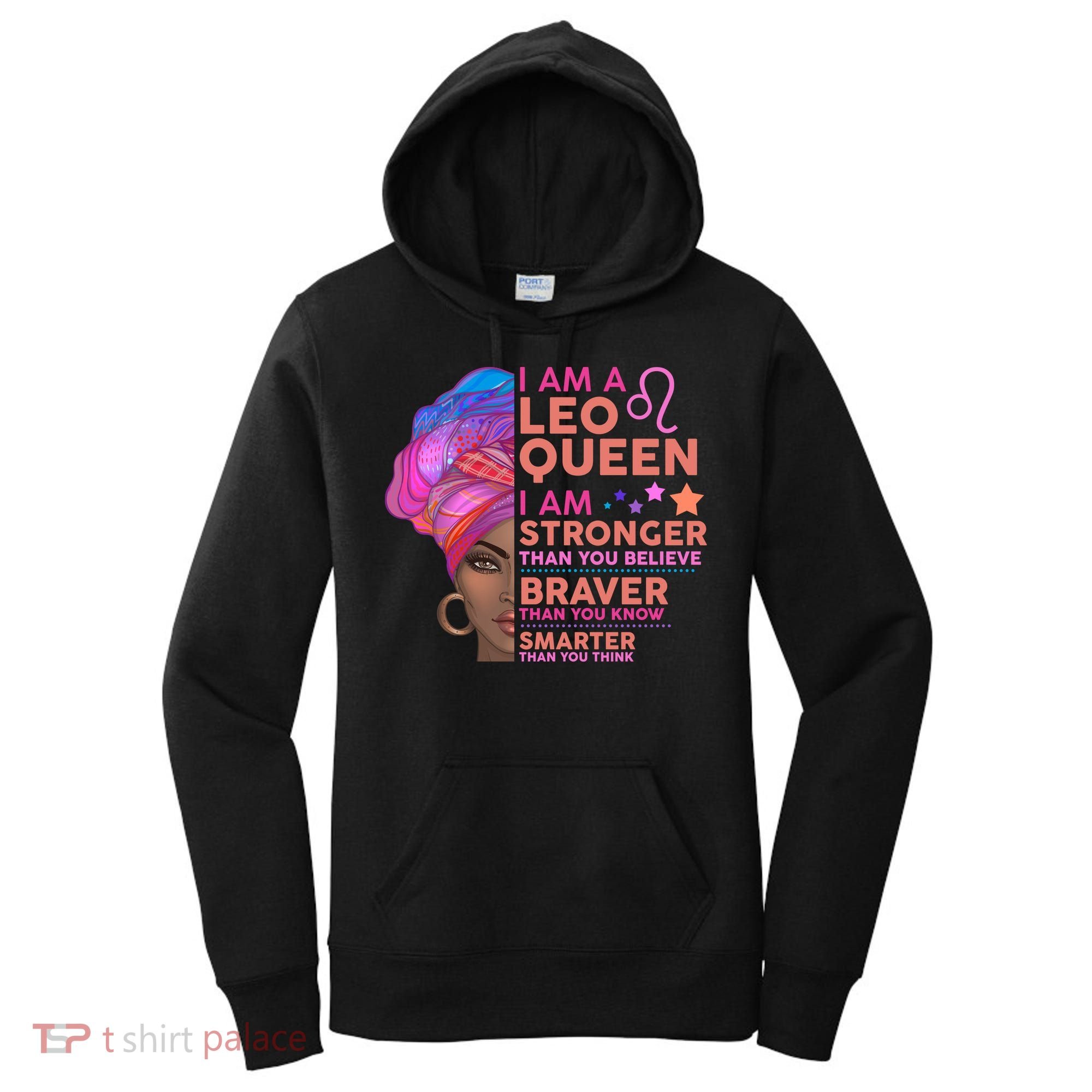 I Am A Leo Queen I Am Stronger Than You Believe Zodiac Women's Hoodie
