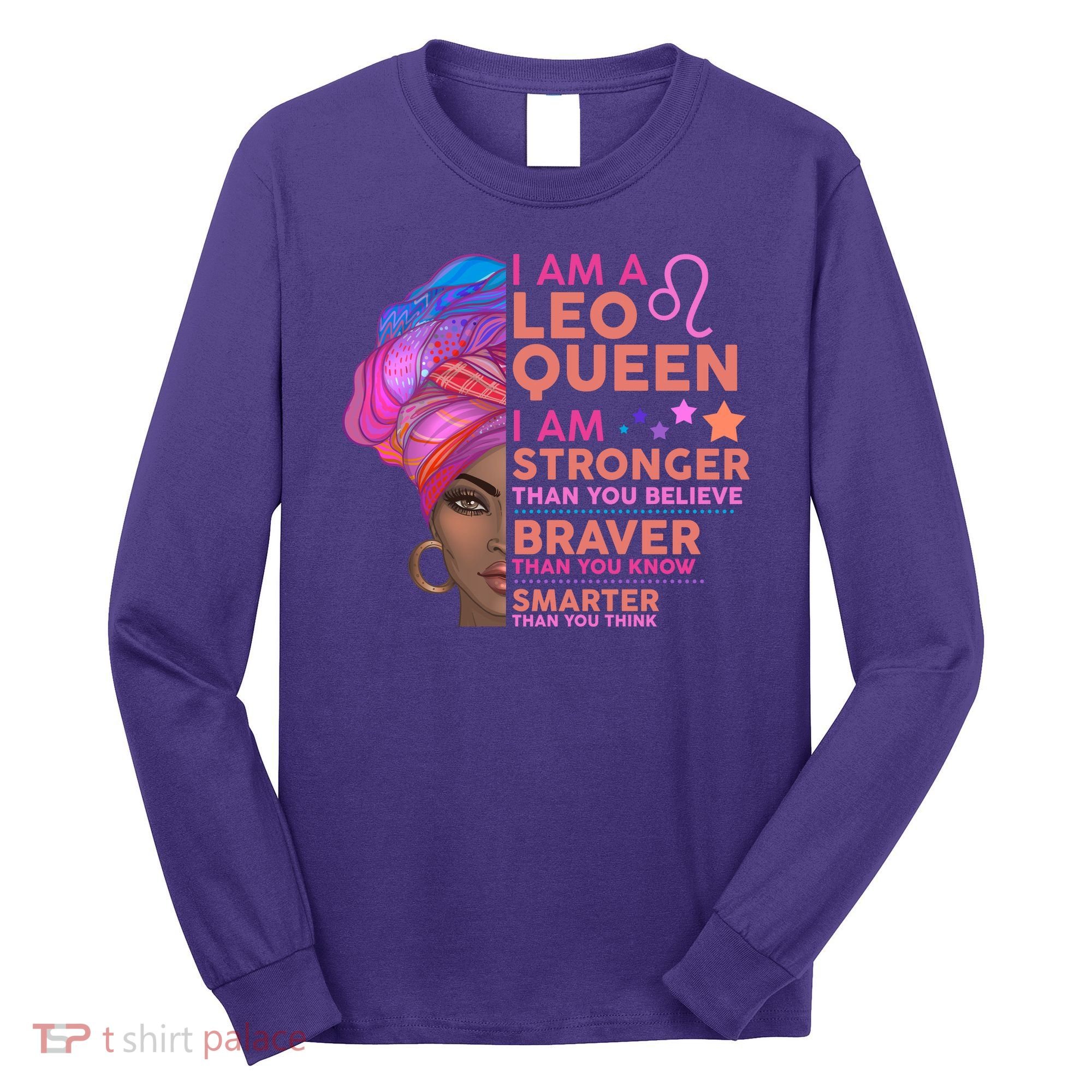 I Am A Leo Queen I Am Stronger Than You Believe Zodiac Long Sleeve Shirt