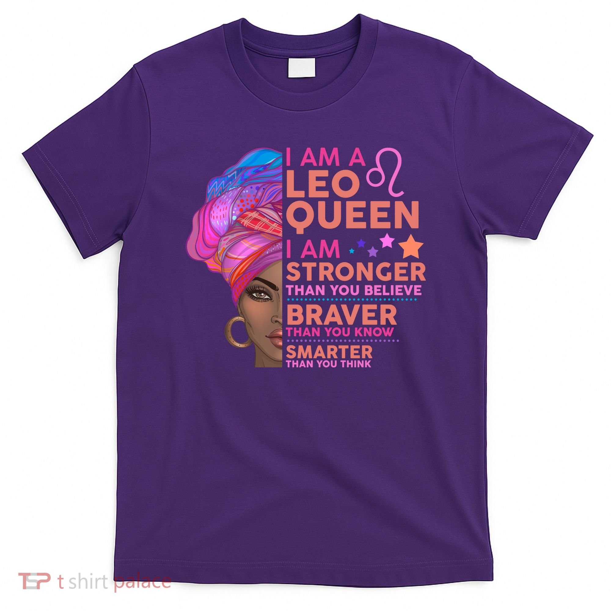 I Am A Leo Queen I Am Stronger Than You Believe Zodiac T-Shirt
