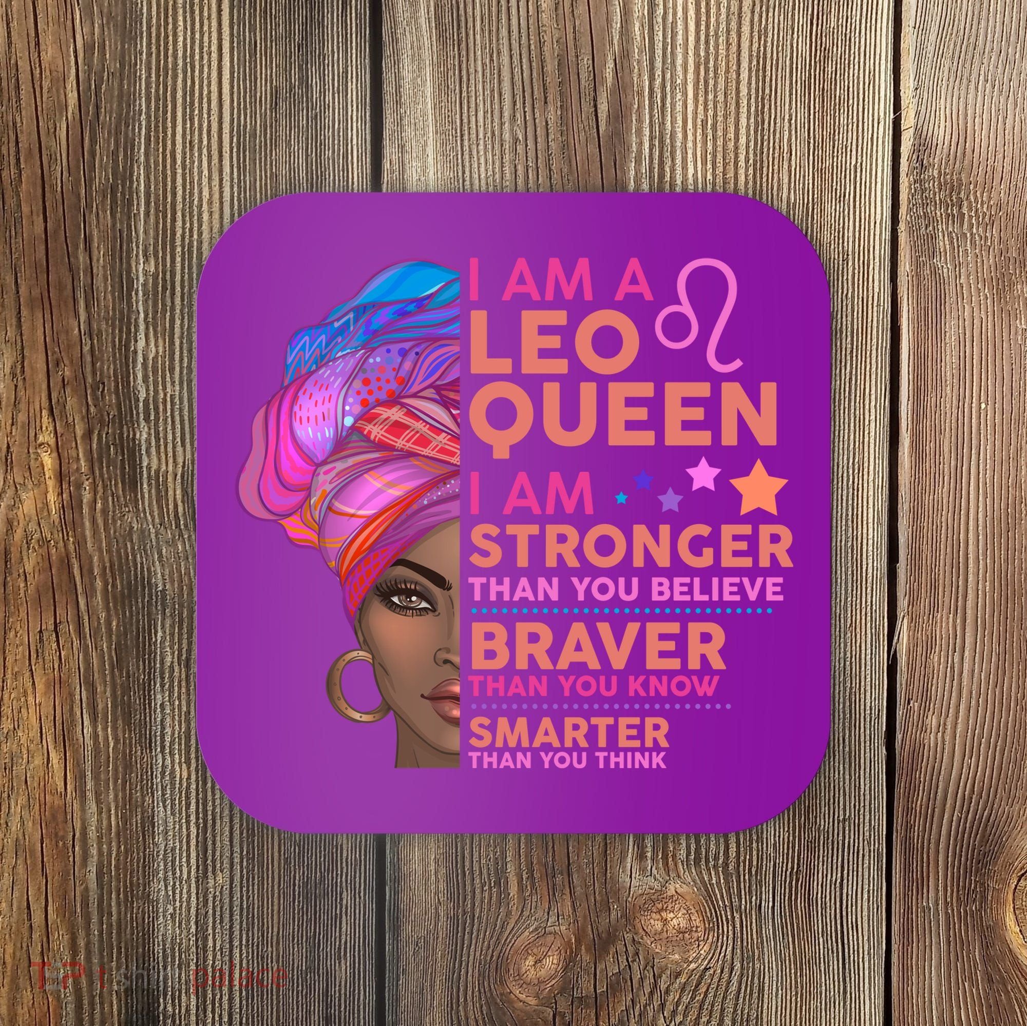 I Am A Leo Queen I Am Stronger Than You Believe Zodiac Coaster