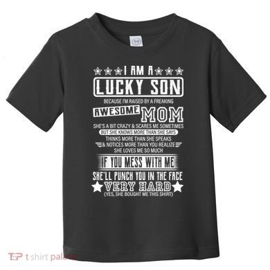 I Am A Lucky Son Funny Awesome Mom Toddler T-Shirt