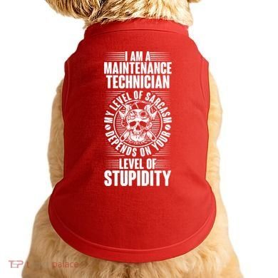 I Am A Maintenance Technician Level Of Stupidity Doggie Tank