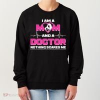 I Am A Mom and A Doctor Nothing Scare Me Women's Sweatshirt thumb 0