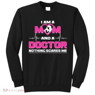 I Am A Mom and A Doctor Nothing Scare Me Sweatshirt