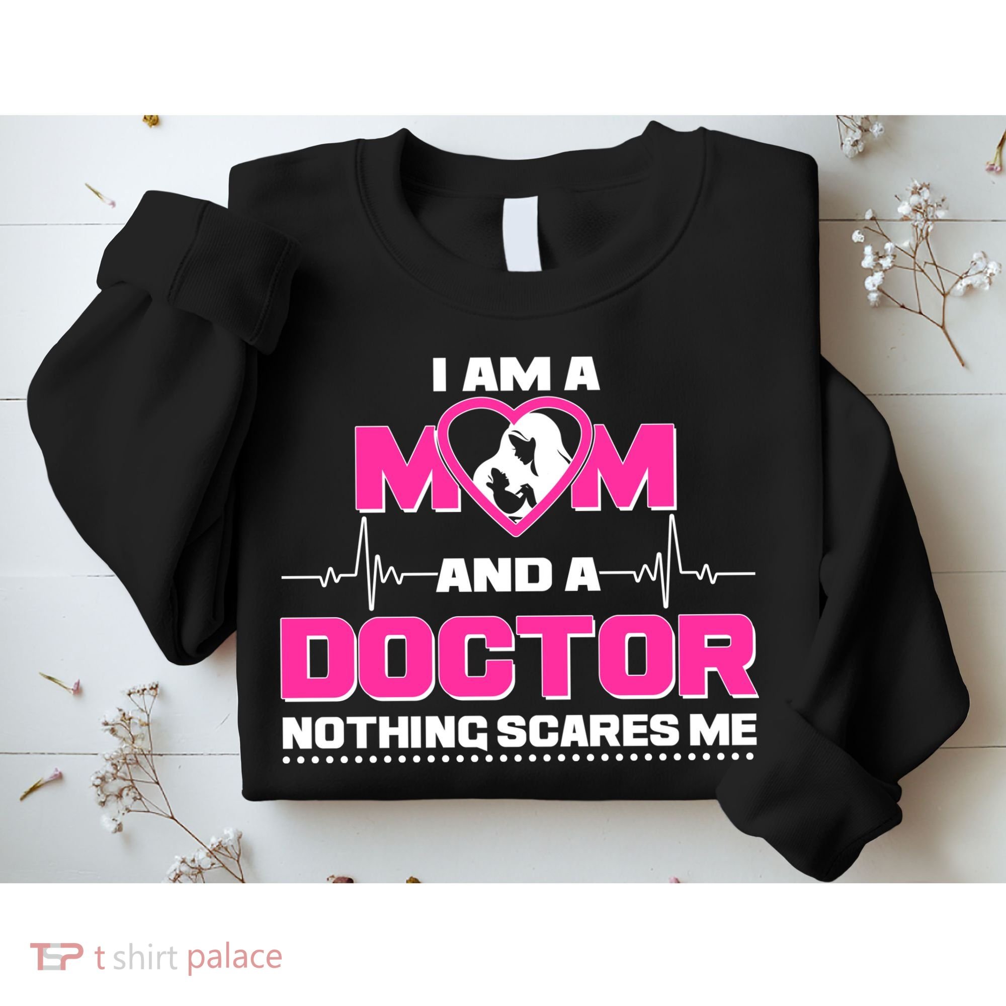 I Am A Mom and A Doctor Nothing Scare Me Sweatshirt