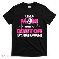 I Am A Mom and A Doctor Nothing Scare Me T-Shirt thumb 0