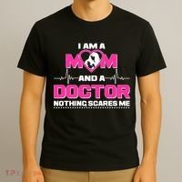 I Am A Mom and A Doctor Nothing Scare Me T-Shirt thumb 3