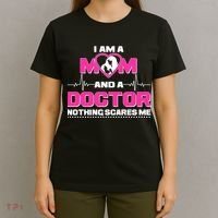 I Am A Mom and A Doctor Nothing Scare Me T-Shirt thumb 4