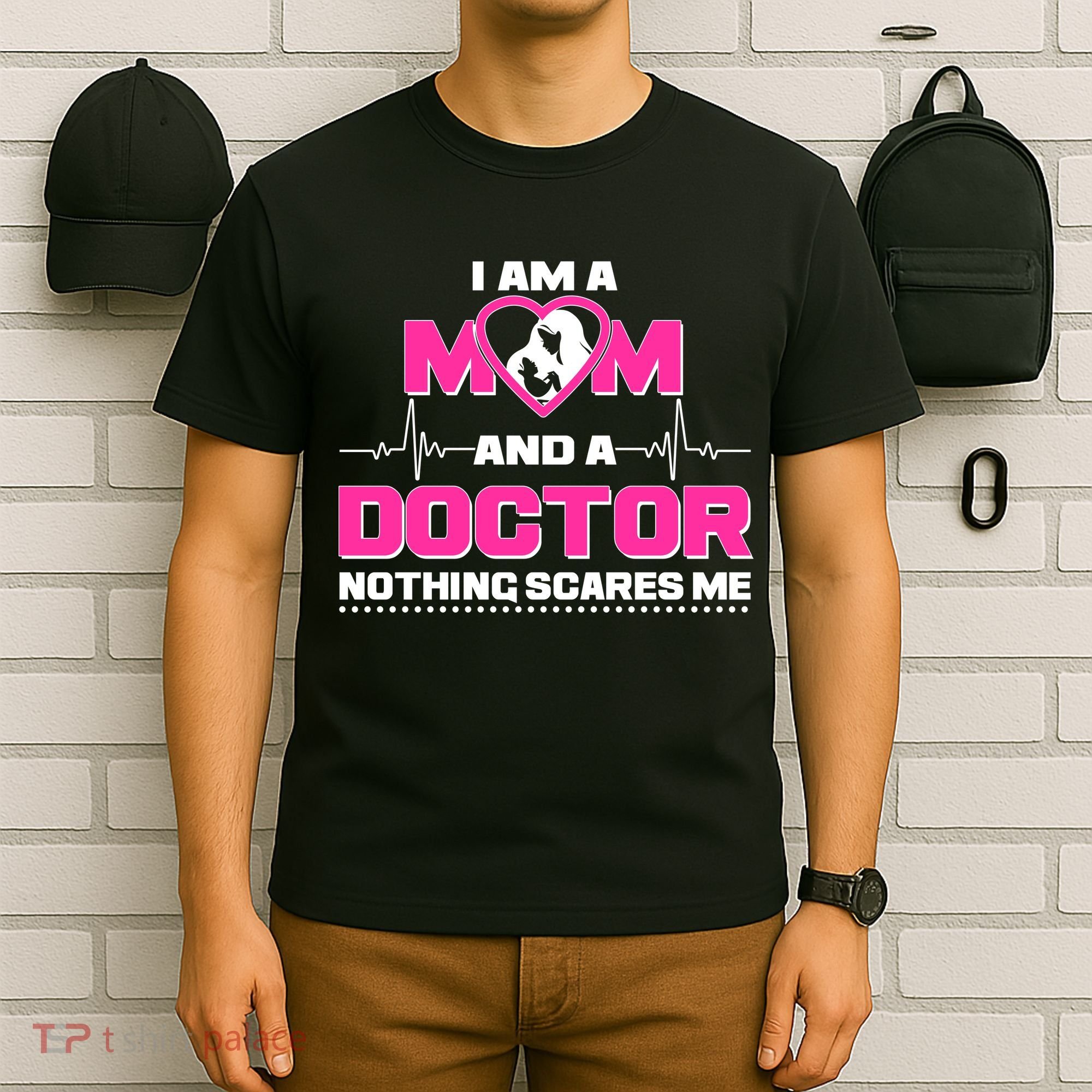 I Am A Mom and A Doctor Nothing Scare Me T-Shirt