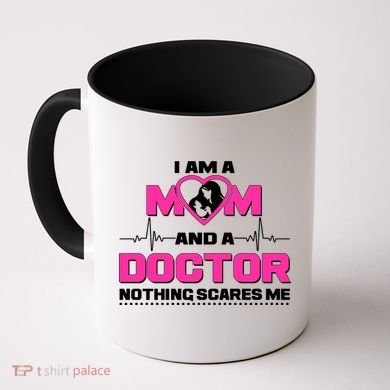 I Am A Mom and A Doctor Nothing Scare Me Coffee Mug