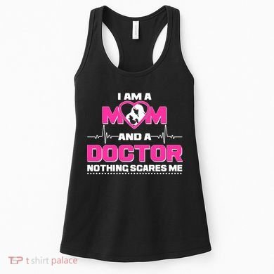 I Am A Mom and A Doctor Nothing Scare Me Women's Tank Top
