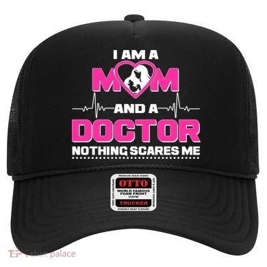 I Am A Mom and A Doctor Nothing Scare Me Hat
