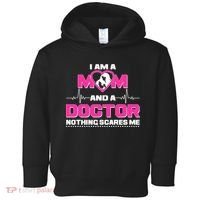 I Am A Mom and A Doctor Nothing Scare Me Toddler Hoodie thumb 0