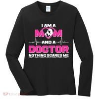 I Am A Mom and A Doctor Nothing Scare Me Women's Long Sleeve Shirt thumb 0