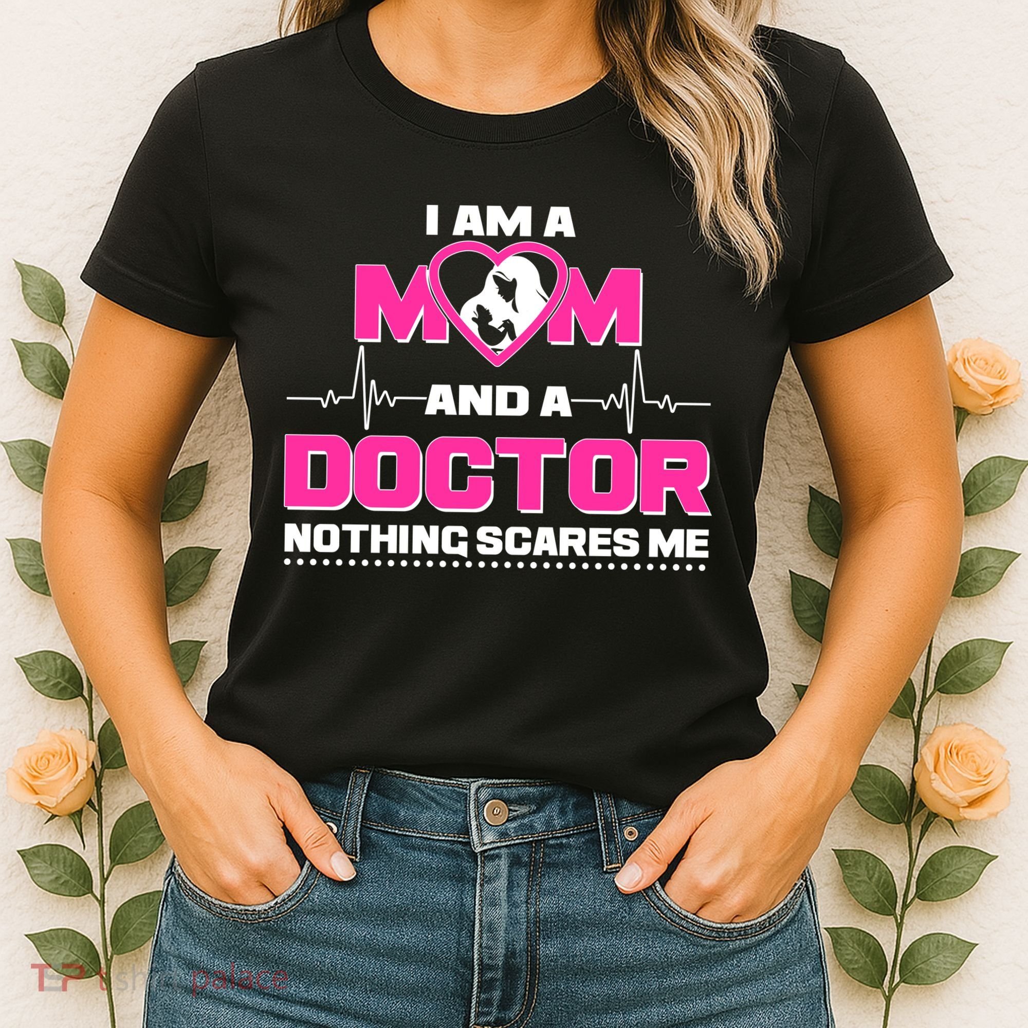 I Am A Mom and A Doctor Nothing Scare Me Women's T-Shirt