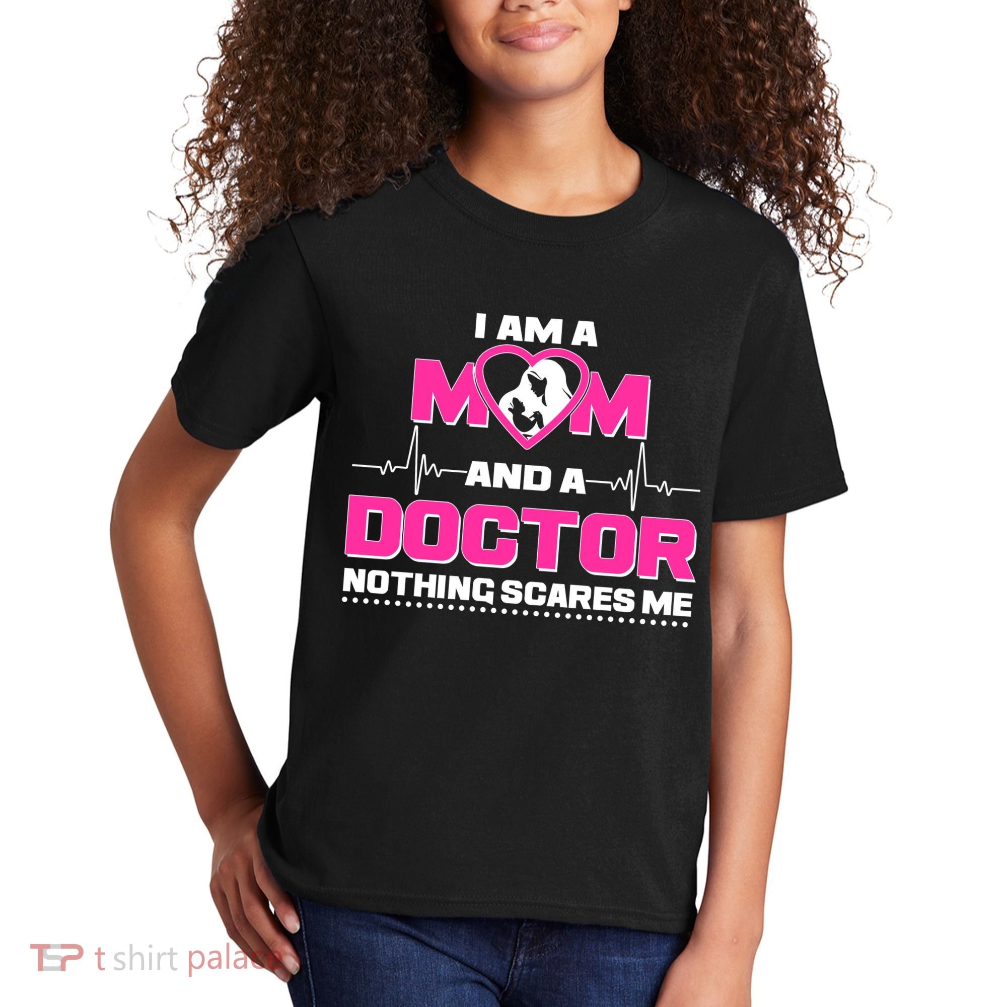 I Am A Mom and A Doctor Nothing Scare Me Kids T-Shirt