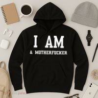 I Am A Motherfucker Hoodie thumb 3