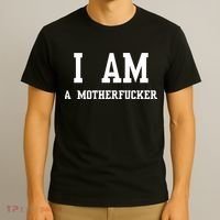 I Am A Motherfucker T-Shirt thumb 3