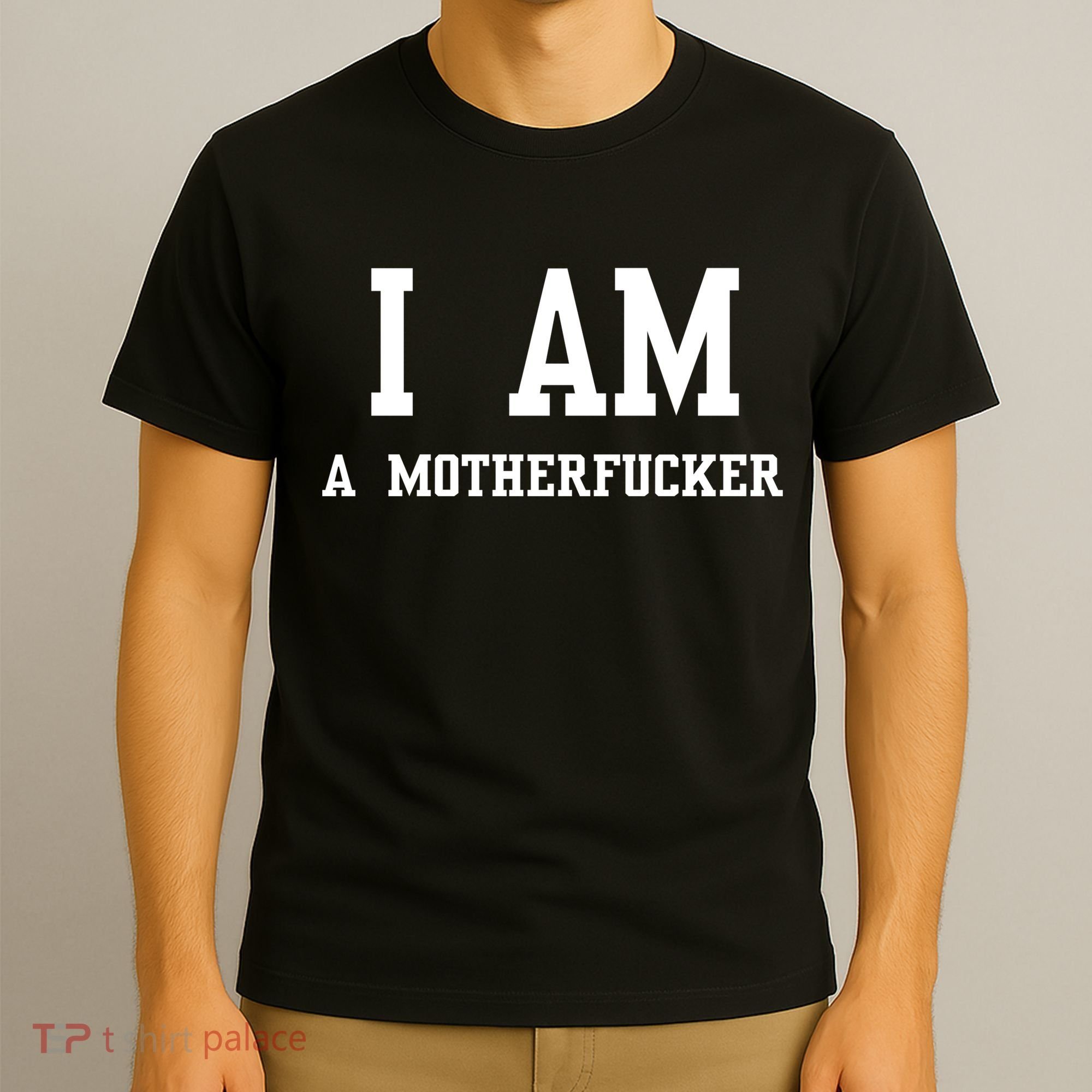 I Am A Motherfucker T-Shirt