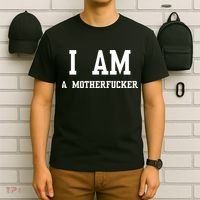 I Am A Motherfucker T-Shirt thumb 6