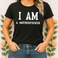 I Am A Motherfucker Women's T-Shirt thumb 2