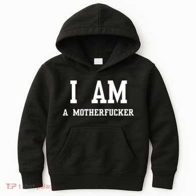I Am A Motherfucker Kids Hoodie