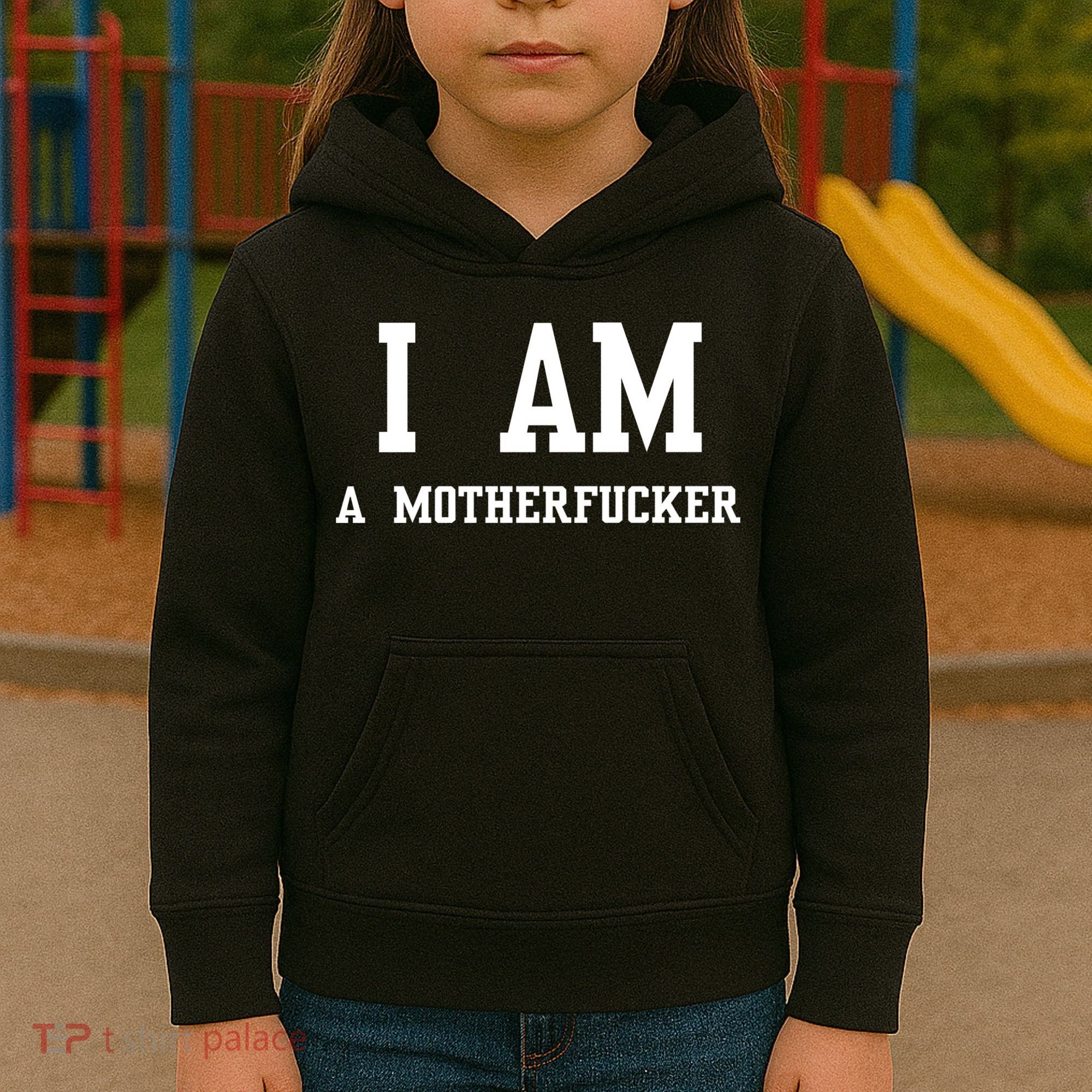 I Am A Motherfucker Kids Hoodie