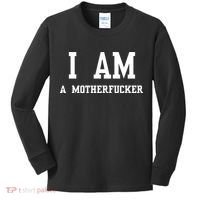 I Am A Motherfucker Kids Long Sleeve Shirt thumb 0
