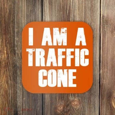 I Am a Traffic Cone Lazy costume Coaster