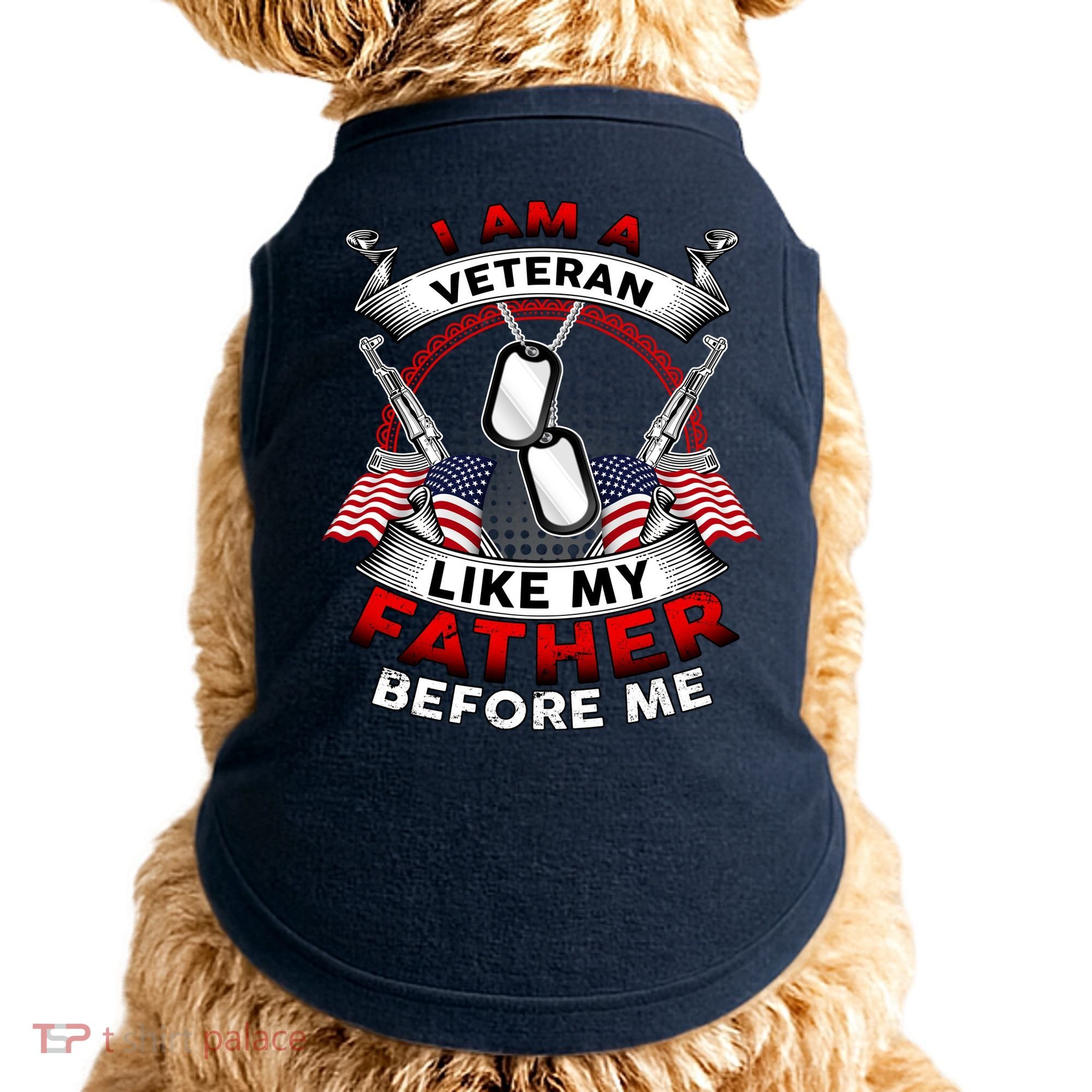 I Am A Veteran Like My Father Before Me Doggie Tank