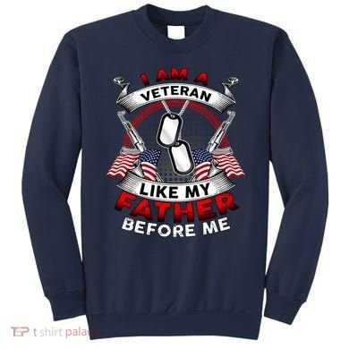 I Am A Veteran Like My Father Before Me Sweatshirt