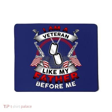 I Am A Veteran Like My Father Before Me Mousepad