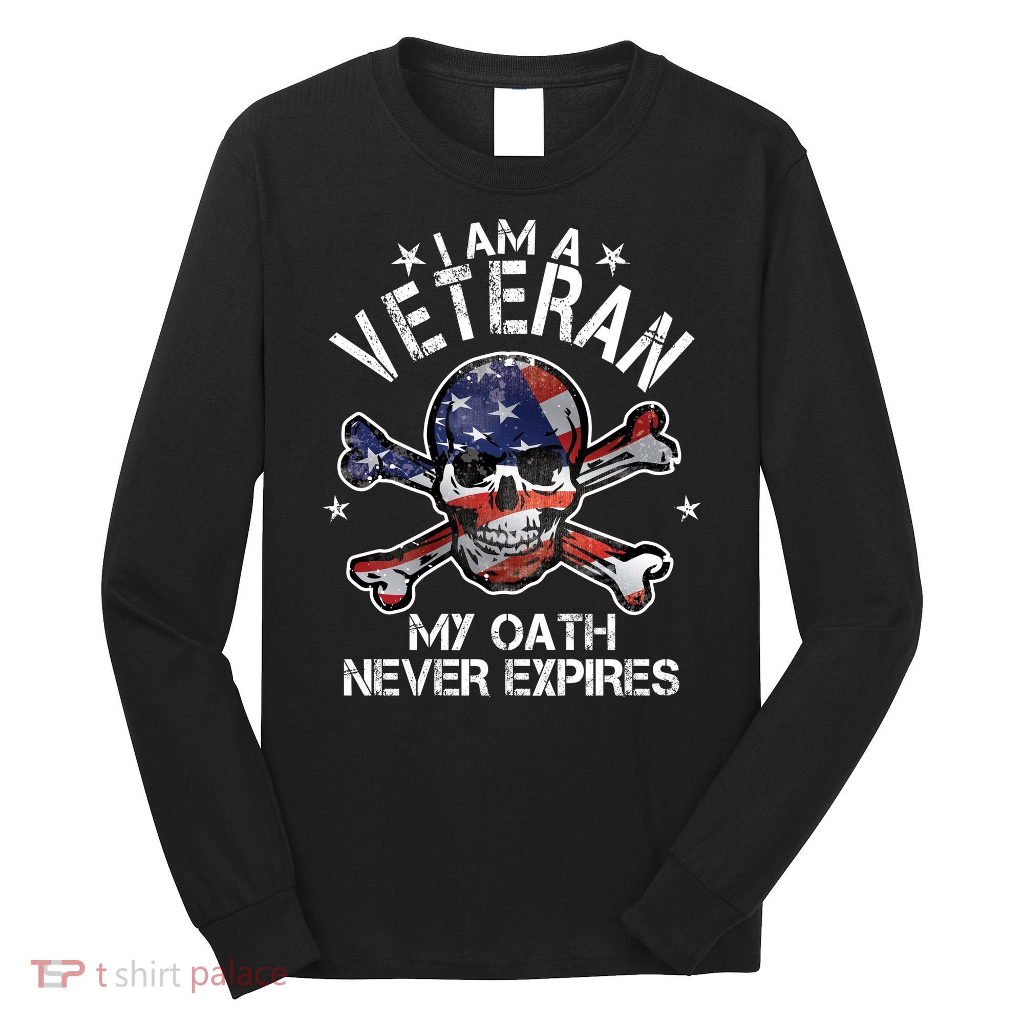 I Am A Veteran My Oath Never Expires Long Sleeve Shirt