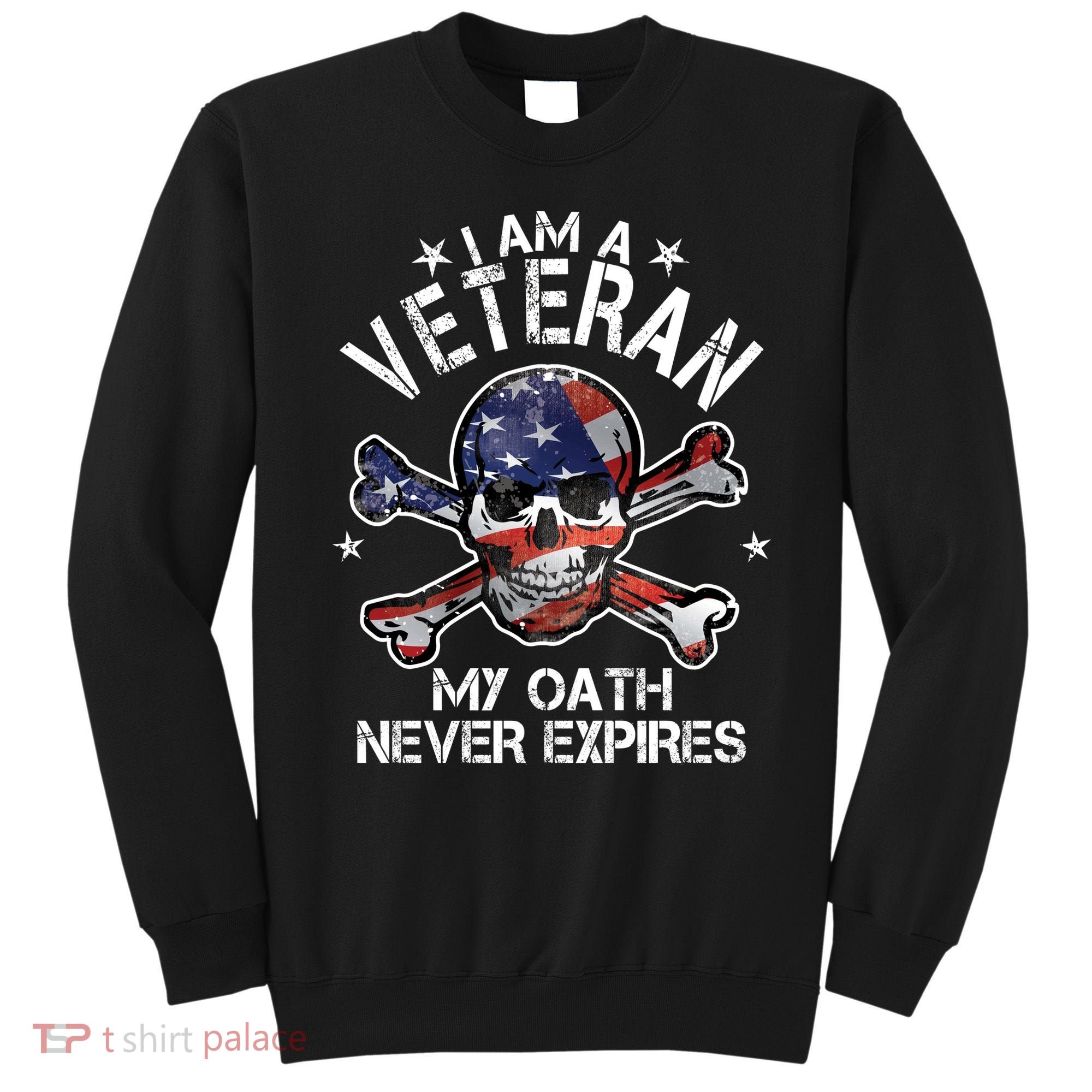 I Am A Veteran My Oath Never Expires Sweatshirt