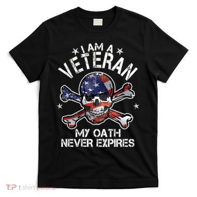 I Am A Veteran My Oath Never Expires T-Shirt