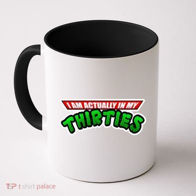 I Am Actually In MY Thirties Coffee Mug