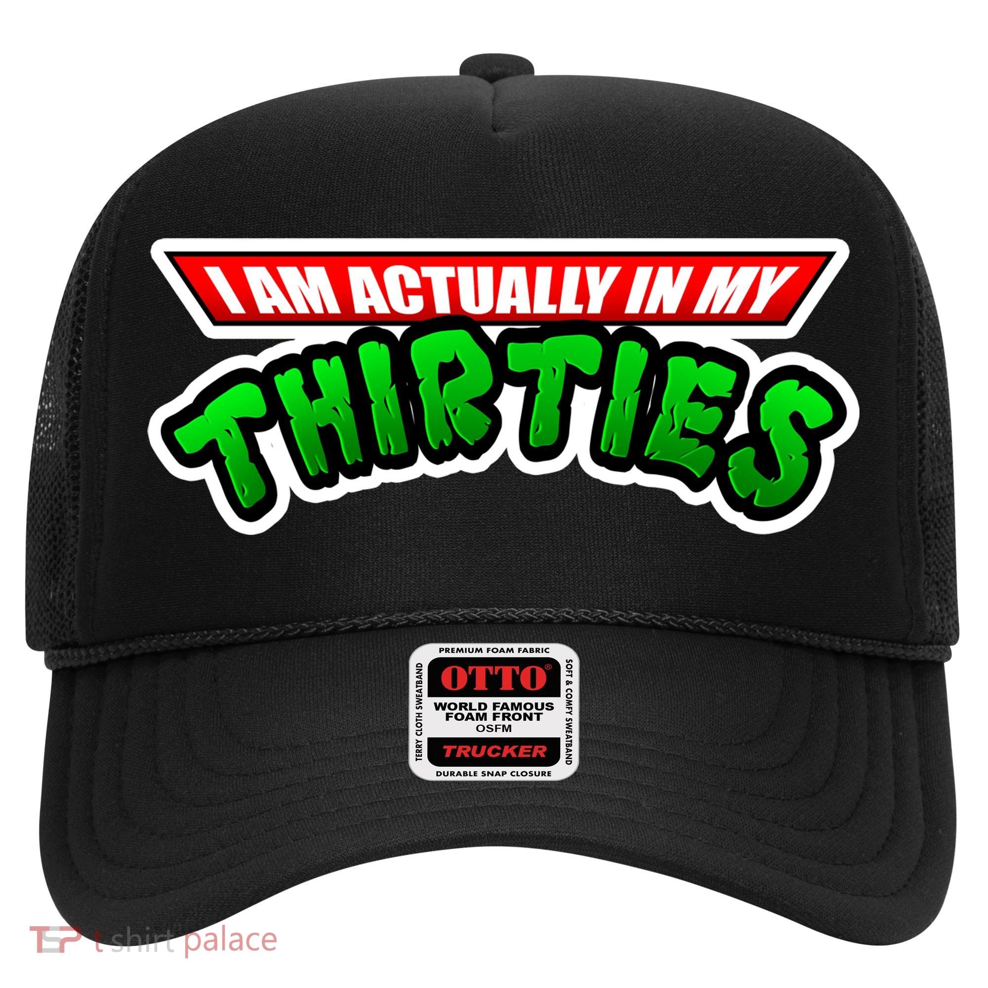 I Am Actually In MY Thirties Hat