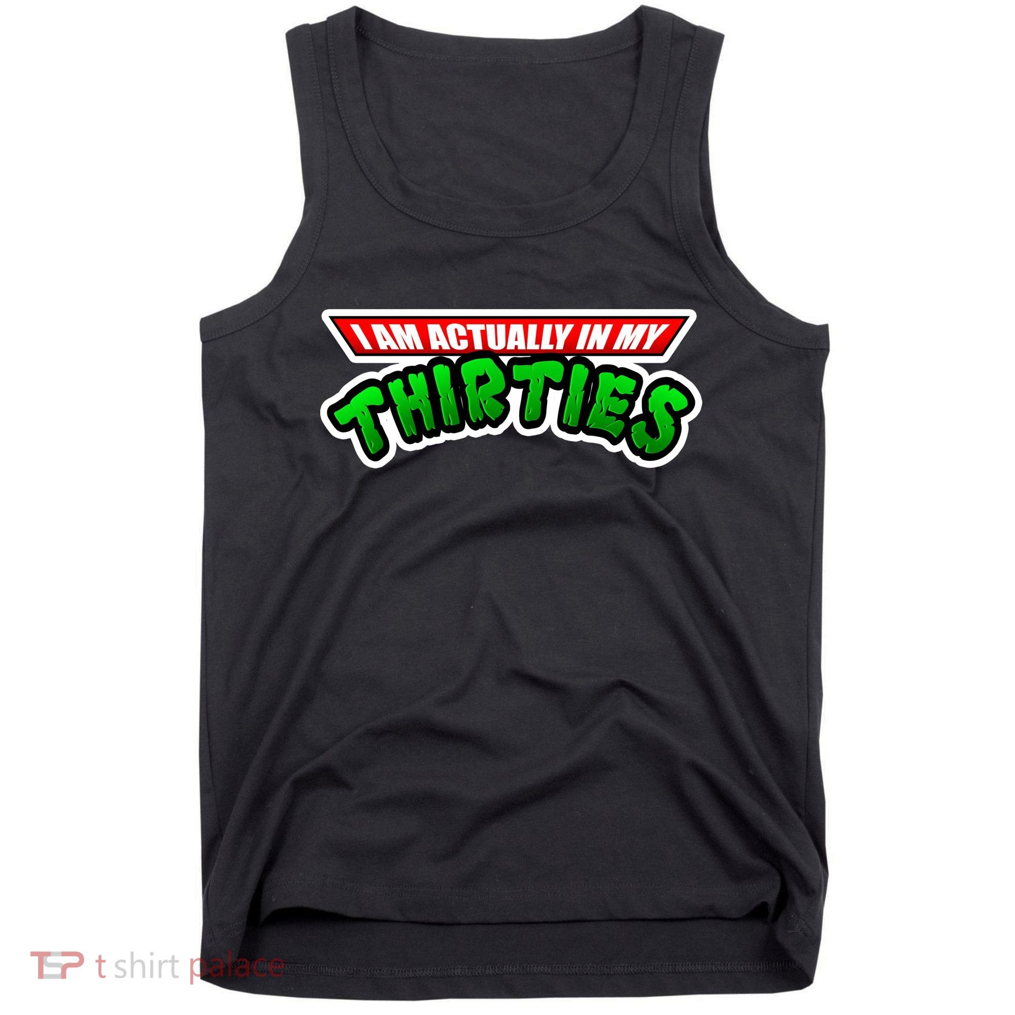 I Am Actually In MY Thirties Tank Top