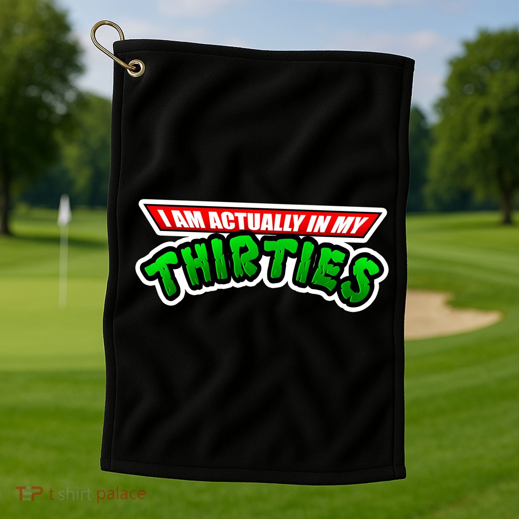 I Am Actually In MY Thirties Golf Towel