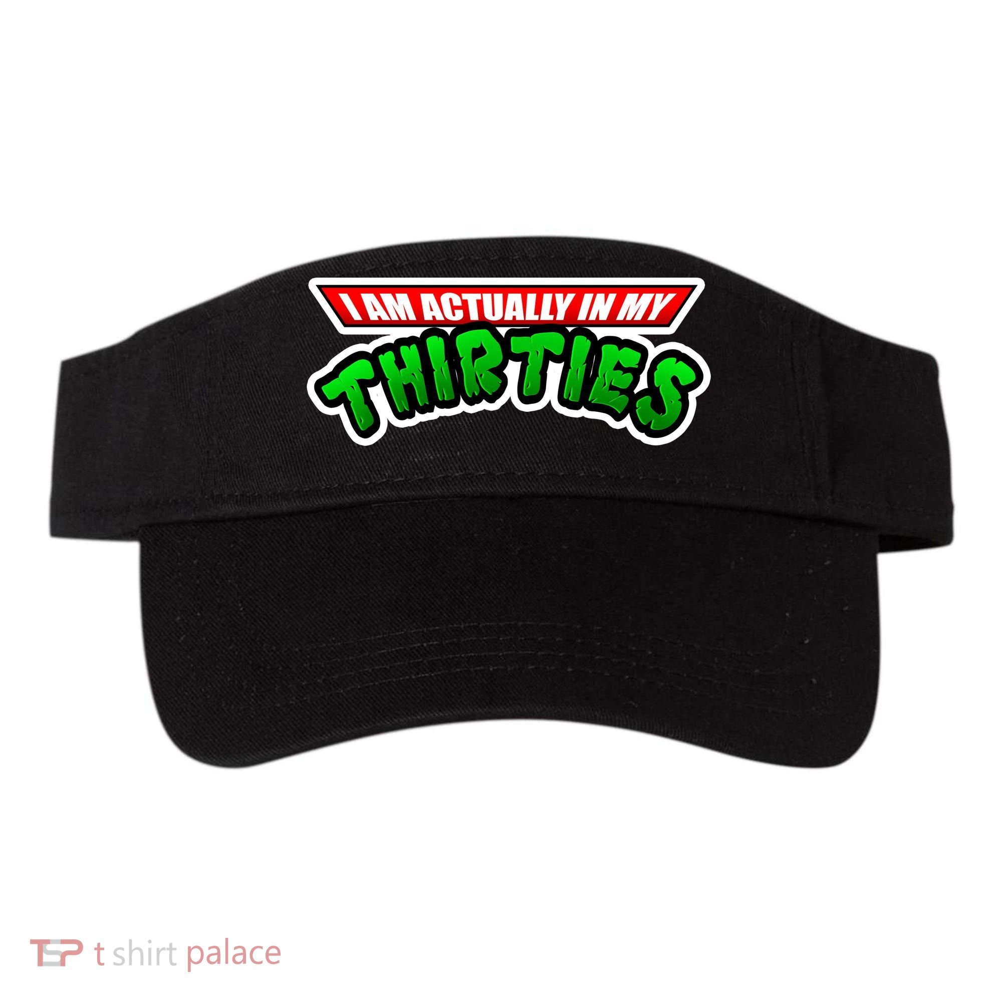 I Am Actually In MY Thirties Visor