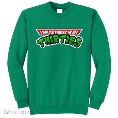 I Am Actually In MY Thirties Sweatshirt