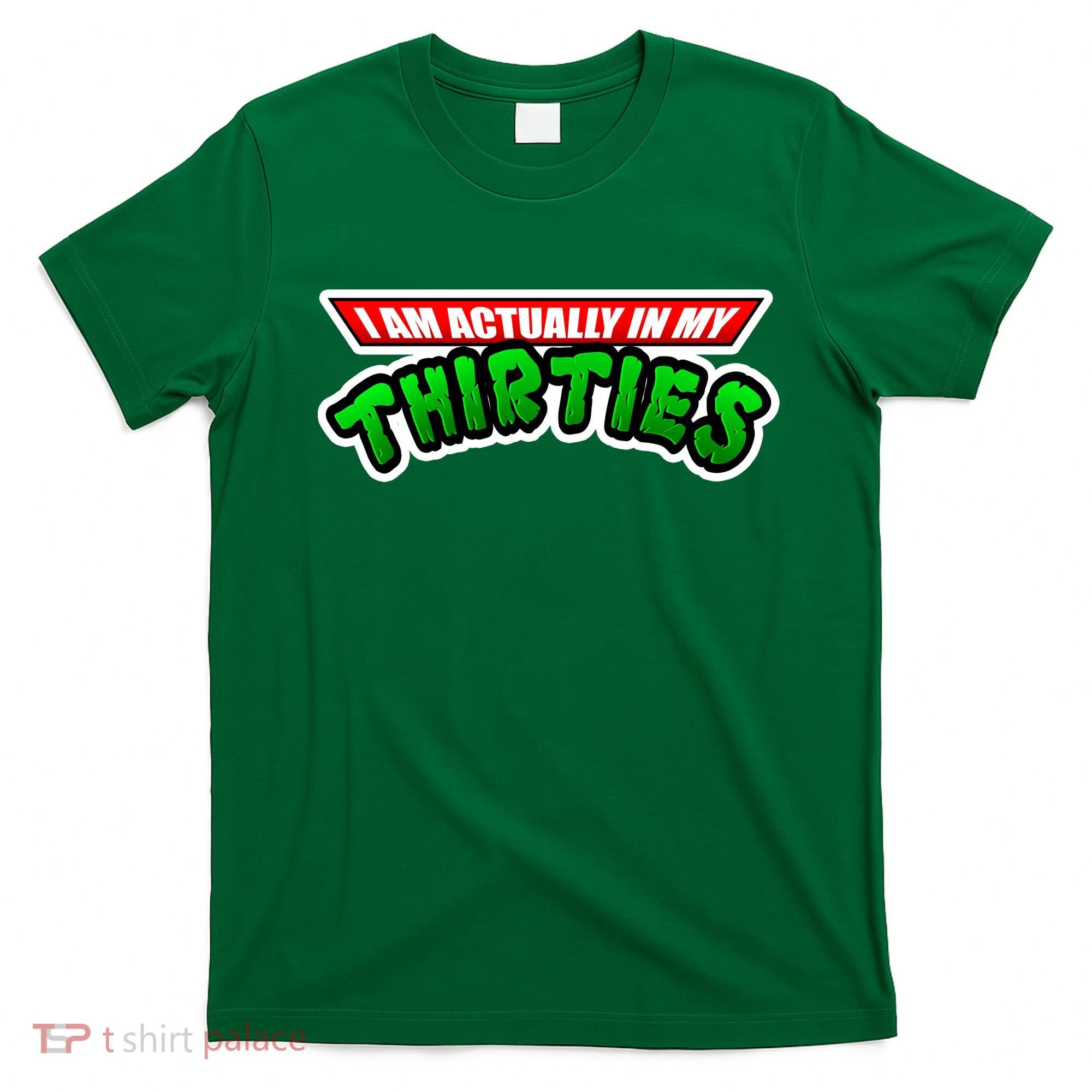 I Am Actually In MY Thirties T-Shirt