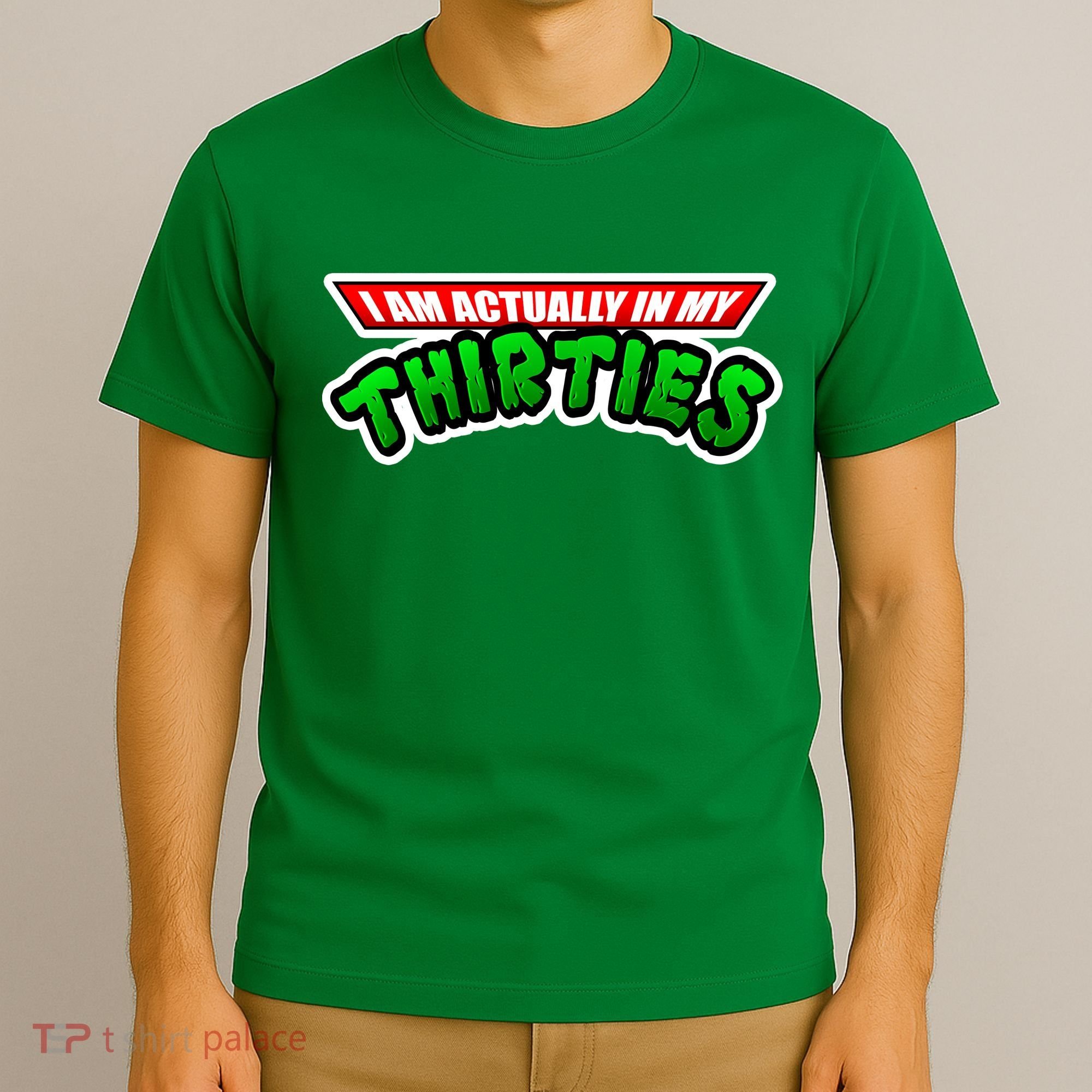 I Am Actually In MY Thirties T-Shirt