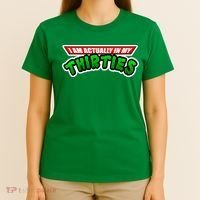 I Am Actually In MY Thirties T-Shirt thumb 4