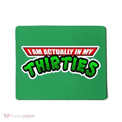 I Am Actually In MY Thirties Mousepad