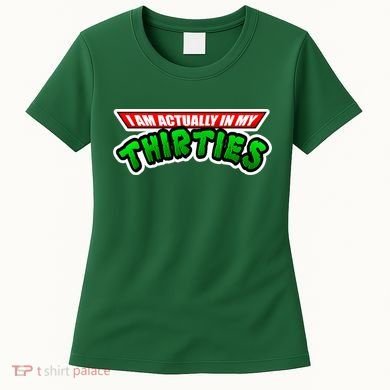 I Am Actually In MY Thirties Women's T-Shirt
